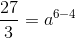 \frac{27}{3}=a^{6-4}