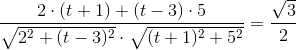 \frac{2\cdot \left ( t+1 \right )+\left ( t-3 \right )\cdot 5}{\sqrt{2^2+(t-3)^2}\cdot \sqrt{(t+1)^2+5^2}}=\frac{\sqrt{3}}2{}