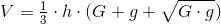 V=\tfrac13\cdot h\cdot (G+g+\sqrt{G\cdot g})