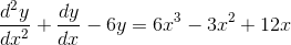 \frac{d^2y}{dx^2}+\frac{dy}{dx}-6y=6x^3-3x^2+12x