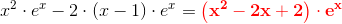 x^2\cdot e^x-2\cdot \left ( x-1 \right )\cdot e^x=\mathbf{\color{Red} \left (x^2-2x+2 \right )\cdot e^x}