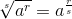 \sqrt[s]{a^r}=a^{\frac{r}{s}}