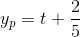 y_p=t+\frac{2}{5}