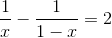 \frac{1}{x} - \frac{1}{1-x} = 2