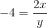-4 = \frac{2x}{y}