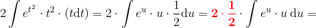 2\int e^{t^2}\cdot t^2\cdot (t\mathrm{d}t)=2\cdot \int e^u\cdot u\cdot \frac{1}{2}\mathrm{d}u=\mathbf{\color{Red} 2\cdot \frac{1}{2}}\cdot \int e^u\cdot u\, \mathrm{d}u=