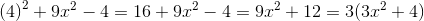 \left ( 4 \right )^2+9x^2-4=16+9x^2-4=9x^2+12=3(3x^2+4)