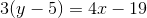 3(y-5)=4x-19