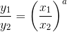 \frac{y_1}{y_2}=\left(\frac{x_1}{x_2} \right )^a