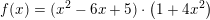 \small f(x)=(x^2-6x+5)\cdot \left ( 1+4x^2 \right )