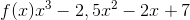 f(x)x^3-2,5x^2-2x+7