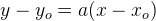 y-y_o=a(x-x_o)