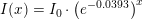 \small I(x)=I_0\cdot \left ( e^{-0{.}0393} \right )^x