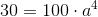 30=100\cdot a^4