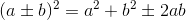 (a\pm b)^2 = a^2 + b^2 \pm 2ab