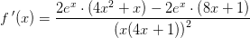 f{\, }'(x)=\frac{2e^x\cdot \left ( 4x^2+x \right )-2e^x\cdot \left ( 8x+1 \right )}{\left (x(4x+1) \right )^2}