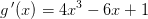 g{\, }'(x)=4x^3-6x+1
