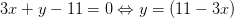 3x+y-11=0\Leftrightarrow y=(11-3x)