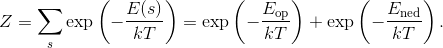 Z=\sum_{s}\exp\left ( -\frac{E(s)}{kT} \right )=\exp\left ( -\frac{E_{\textrm{op}}}{kT} \right )+\exp\left ( -\frac{E_{\textrm{ned}}}{kT} \right ).