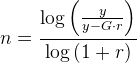 n =\frac{\log\left (\frac{y}{y-G\cdot r} \right )}{\log\left (1+r \right )}