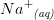 {Na^+}_{\textit{(aq)}}
