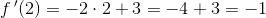 f\, {}'(2)=-2\cdot 2+3=-4+3=-1