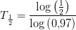 {T_{\frac{1}{2}}}=\frac{\log\left (\tfrac{1}{2} \right )}{\log \left (0{,}97 \right )}
