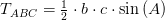 T_{ABC}=\tfrac{1}{2}\cdot b\cdot c\cdot \sin\left ( A \right )