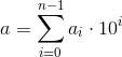 a = \sum_{i=0}^{n-1} a_i \cdot 10^i