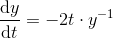 \frac{\mathrm{d} y}{\mathrm{d} t}=-2t\cdot y^{-1}