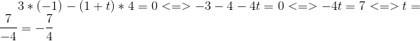 3*(-1)-(1+t)*4 = 0 <=> -3 -4 -4t = 0 <=> -4t = 7 <=> t = \frac{7}{-4} = -\frac{7}{4}