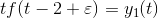 tf(t-2+\varepsilon) = y_1(t)