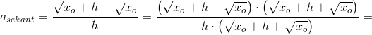 a_{sekant}=\frac{\sqrt{x_o+h}-\sqrt{x_o}}{h}=\frac{\left (\sqrt{x_o+h}-\sqrt{x_o} \right )\cdot\left ( \sqrt{x_o+h}+\sqrt{x_o} \right )}{h\cdot \left ( \sqrt{x_o+h}+\sqrt{x_o} \right )}=