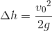 \Delta h=\frac{{v_0}^2}{2g}
