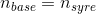 n_{base}=n_{syre}