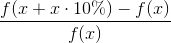\frac{f(x+x\cdot 10\%)-f(x)}{f(x)}