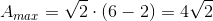 A_{max}=\sqrt{2}\cdot (6-2)=4\sqrt{2}