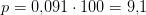 p=0{,}091\cdot 100=9{,}1