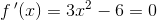 f{\, }'(x)=3x^2-6=0