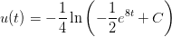 u(t)=-\frac{1}{4}\ln\left (-\frac{1}{2}e^{8t}+C \right )