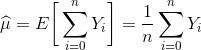 \widehat \mu = E\bigg[\sum_{i = 0}^n Y_i\bigg] = \frac 1n \sum_{i = 0}^n Y_i