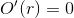 O'(r)=0