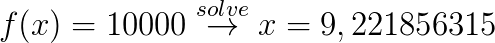 f(x)=10000\overset{solve}{\rightarrow}x=9,221856315