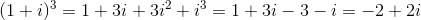 (1+i)^3=1+3i+3i^2+i^3=1+3i-3-i=-2+2i