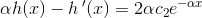 \alpha h(x)-h{\, }'(x)=2\alpha c_2e^{-\alpha x}
