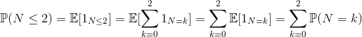 \mathbb{P}(N\leq 2)=\mathbb{E}[1_{N\leq 2}]=\mathbb{E}[\sum_{k=0}^{2}1_{N=k}]=\sum_{k=0}^{2}\mathbb{E}[1_{N=k}]=\sum_{k=0}^{2}\mathbb{P}(N=k)