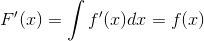F'(x)=\int f'(x) dx=f(x)