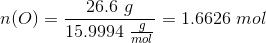 n(O)=\frac{26.6~g}{15.9994~ \frac{g}{mol}}=1.6626~mol