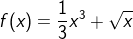 f(x)=\frac{1}{3}x^{}3+\sqrt{x}