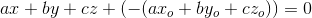 ax+by+cz+(-(ax_o+by_o+cz_o))=0